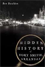 Hidden History of Fort Smith, Arkansas