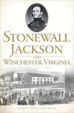 Stonewall Jackson and Winchester, Virginia