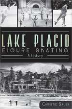 Lake Placid Figure Skating: A History