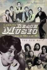 Carolina Beach Music from the '60s to the '80s: The New Wave