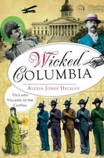 Wicked Columbia: Vice and Villainy in the Capital