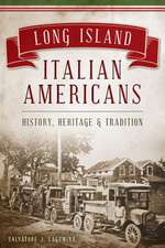 Long Island Italian Americans: History, Heritage and Tradition