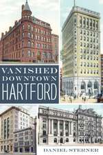 Vanished Downtown Hartford