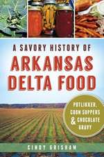 A Savory History of Arkansas Delta Food: Potlikker, Coon Suppers & Chocolate Gravy