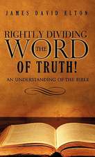 Rightly Dividing the Word of Truth!