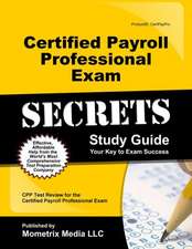 Certified Payroll Professional Exam Secrets, Study Guide: CPP Test Review for the Certified Payroll Professional Exam