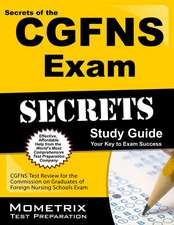 Secrets of the CGFNS Exam Study Guide