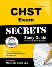 CHST Exam Secrets, Study Guide: CHST Test Review for the Construction Health and Safety Technician Exam