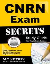 CNRN Exam Secrets, Study Guide: CNRN Test Review for the Certified Neuroscience Registered Nurse Exam