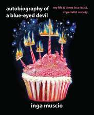 Autobiography of a Blue-eyed Devil: My Life and Times in a Racist, Imperialist Society