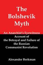 The Bolshevik Myth: An Anarchist's Eyewitness Account of the Betrayal and Failure of the Russian Communist Revolution