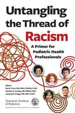 Untangling the Thread of Racism: A Primer for Pediatric Health Professionals