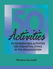 50 Reproducible Activities for Promoting Ethics Within the Organization: 76 Reproducible Facilitator Activities and Interventions Covering Essential Skills, Group Processes, and Creative Tech