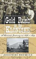 Gold Rush in the Klondike: A Womans Journey in 1898-1899