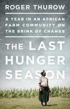 The Last Hunger Season: A Year in an African Farm Community on the Brink of Change