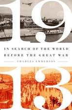 1913: In Search of the World Before the Great War