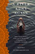 A River Runs Again: India's Natural World in Crisis, from the Barren Cliffs of Rajasthan to the Farmlands of Karnataka