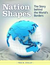 Nation Shapes: The Story behind the World's Borders