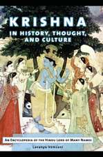 Krishna in History, Thought, and Culture: An Encyclopedia of the Hindu Lord of Many Names