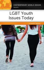 LGBT Youth Issues Today: A Reference Handbook