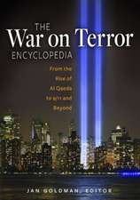 The War on Terror Encyclopedia: From the Rise of Al-Qaeda to 9/11 and Beyond