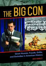 The Big Con: Great Hoaxes, Frauds, Grifts, and Swindles in American History