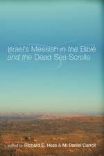 Israel's Messiah in the Bible and the Dead Sea Scrolls