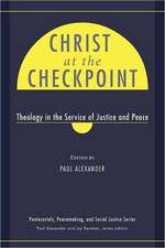 Christ at the Checkpoint: Theology in the Service of Justice and Peace