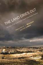 The Land Cries Out: Theology of the Land in the Israeli-Palestinian Context