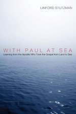 With Paul at Sea: Learning from the Apostle Who Took the Gospel from Land to Sea