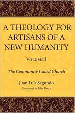 A Theology for Artisans of a New Humanity, Volume 1: The Community Called Church