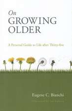 On Growing Older: A Personal Guide to Life After Thirty-Five