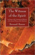 The Witness of the Spirit: An Essay on the Contemporary Relevance of the Internal Witness of the Holy Spirit