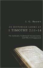 An Historian Looks at 1 Timothy 2: The Authentic Traditional Interpretation and Why It Disappeared