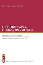 Sit on Our Hands, or Stand on Our Feet?: Exploring a Practical Theology of Major Incident Response for the Evangelical Catholic Christian Community in