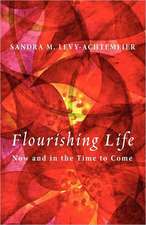 Flourishing Life: Now and in the Time to Come