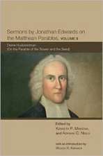 Sermons by Jonathan Edwards on the Matthean Parables, Volume II: Divine Husbandman (on the Parable of the Sower and the Seed)