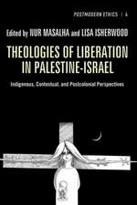 Theologies of Liberation in Palestine-Israel: Indigenous, Contextual, and Postcolonial Perspectives