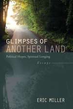 Glimpses of Another Land: Political Hopes, Spiritual Longing