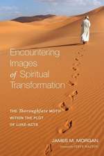 Encountering Images of Spiritual Transformation: The Thoroughfare Motif Within the Plot of Luke-Acts