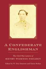 A Confederate Englishman: The Civil War Letters of Henry Wemyss Feilden