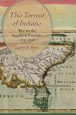 This Torrent of Indians: War on the Southern Frontier, 1715 1728