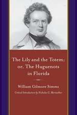 The Lily and the Totem, Or, the Huguenots of Florida