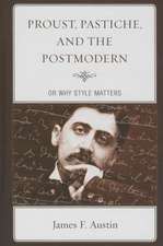 Proust, Pastiche, and the Postmodern, or Why Style Matters