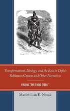 Transformations, Ideology, and the Real in Defoe S Robinson Crusoe and Other Narratives