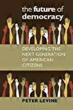 The Future of Democracy: Developing the Next Generation of American Citizens