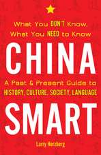 China Smart: What You Donat Know, What You Need to Knowa a Past & Present Guide to History, Culture, Society, Language