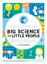 Big Science for Little People: 52 Activities to Help You and Your Child Discover the Wonders of Science