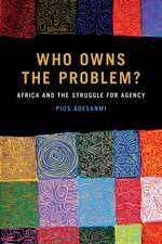 Who Owns the Problem?: Africa and the Struggle for Agency