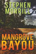 Mangrove Bayou (a Troy Adam/Mangrove Bayou Mystery, #1): The Saga of a Broken Neck and the Good Life That Can Follow